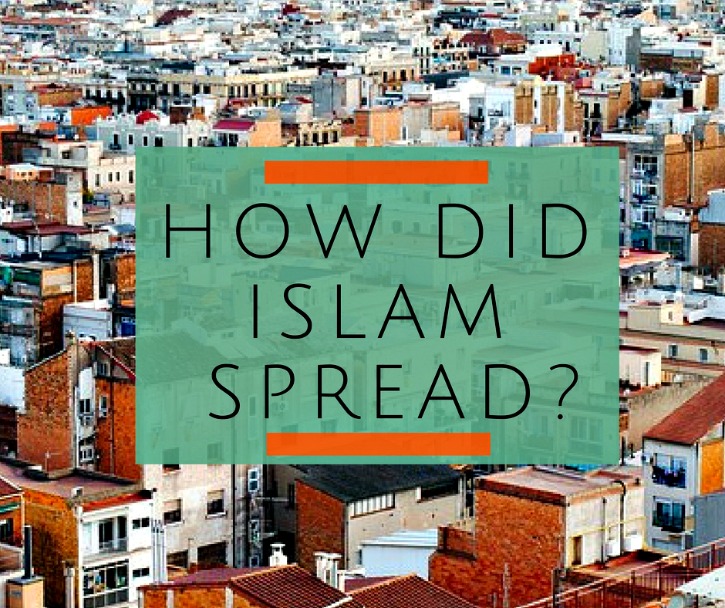 how-did-prophet-muhammad-spread-islam-to-humanity-about-islam