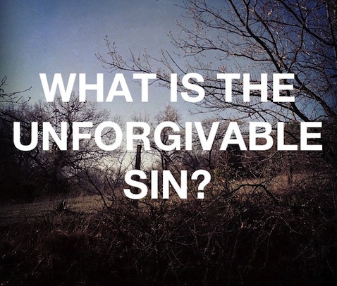 The Is The Most Unforgivable Sin