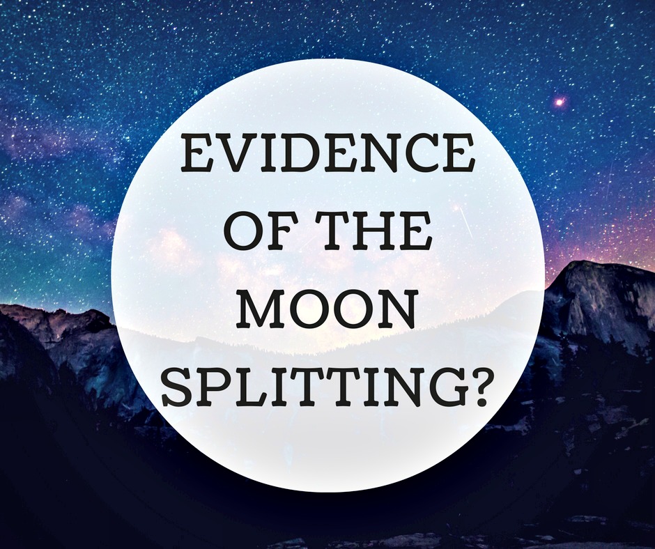 Prove correct. Splitting of the Moon. Moon Split. The Moon is splitting into two. The Prophet who Split the Moon in two.