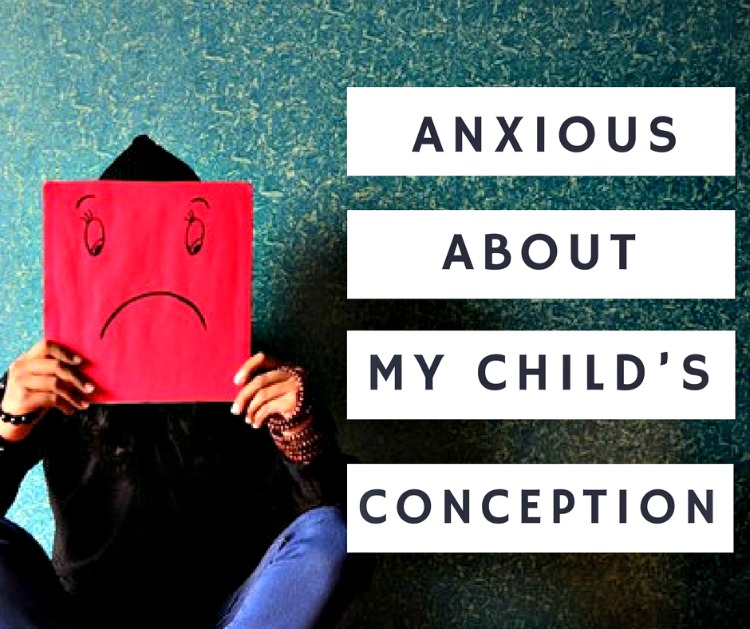 Anxious About My Child's Conception, Help! | About Islam