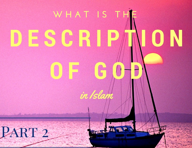 What Is The Description Of God In Islam? (Part 2) | About Islam