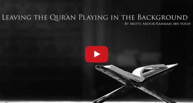 Leaving The Qur'an Playing In The Background