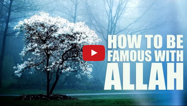 How To Be Famous With Allah