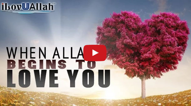 When Allah Begins To Love You