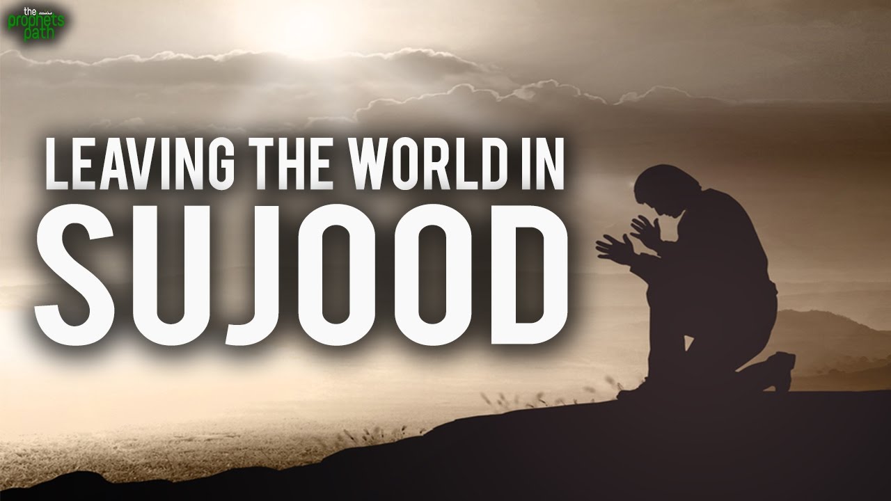 Leave The World In Sujood