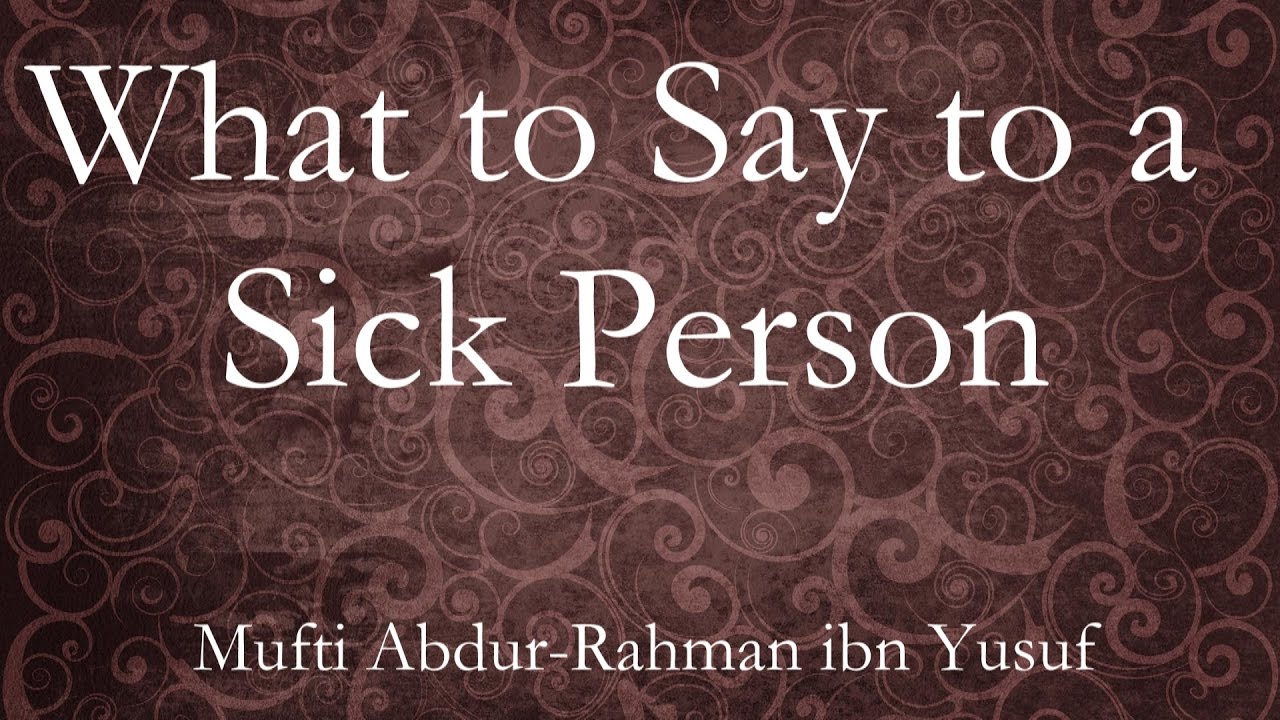 What To Say To A Sick Person About Islam