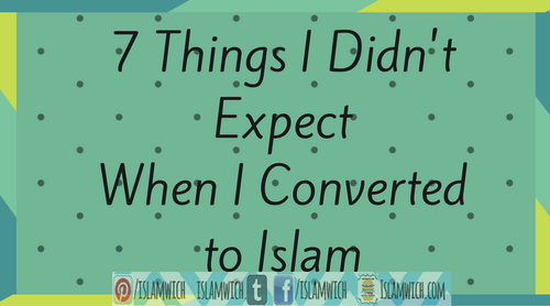 7 Things I Didn’t Expect When I Converted to Islam