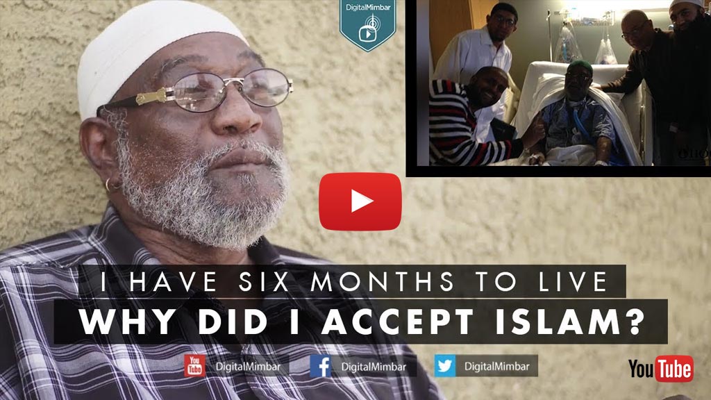 I Have Six Months To Live, Why Did I Accept Islam?