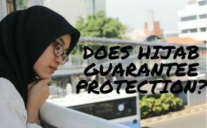 Does Hijab Guarantee Protection?