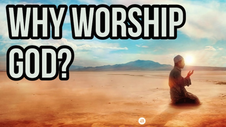 Why God Commanded Us to Worship Him?