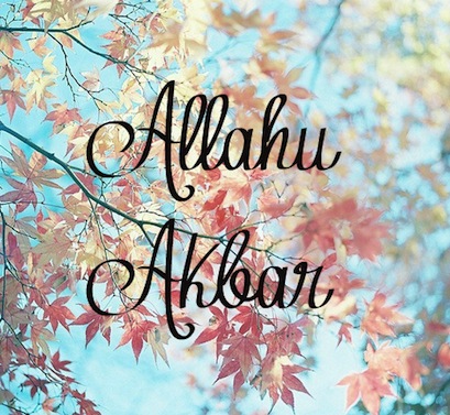 Allahu Akbar- Is Allah The Greatest in Our Lives?
