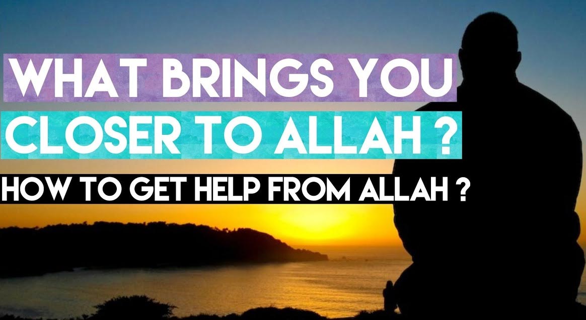 What Brings You Closer To Allah?