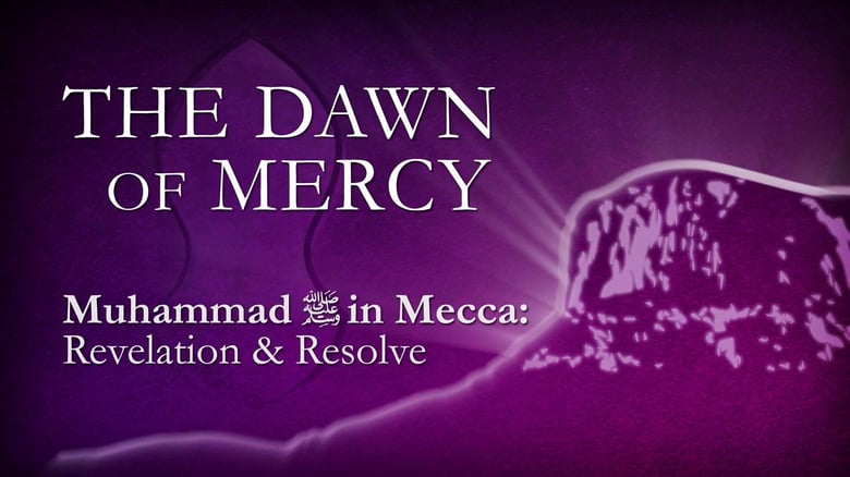 The Dawn of Mercy- Muhammad in Makkah
