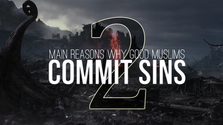 2 Reasons Why Good Muslims Commit Sins
