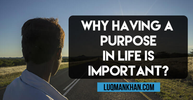 Why Having a Purpose in Life is Important?
