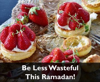 Be Less Wasteful This Ramadan!