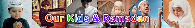 Our Kids & Ramadan