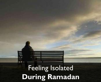 Feeling Isolated During Ramadan