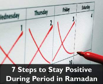 7 Steps to Stay Positive During Period in Ramadan