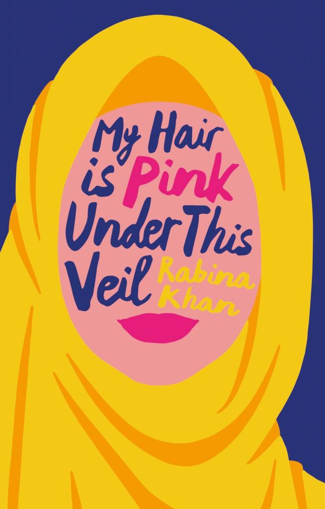 ‘My Hair is Pink Under This Veil’ is a new memoir by Rabina Khan. Biteback Publishing